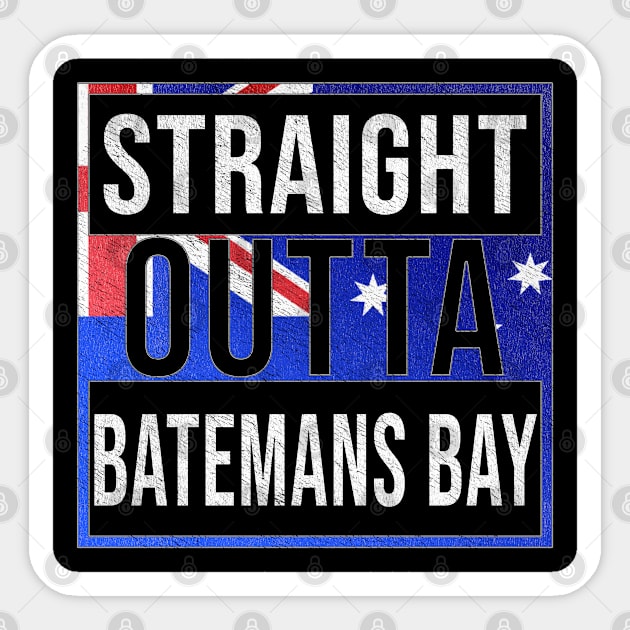 Straight Outta Batemans Bay - Gift for Australian From Batemans Bay in New South Wales Australia Sticker by Country Flags